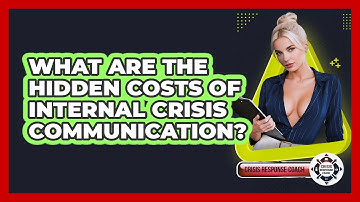 What Are The Hidden Costs Of Internal Crisis Communication? - Crisis Response Coach
