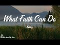 Kutless - What Faith Can Do (Lyrics) | That