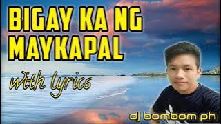 BIGAY KA NG MAYKAPAL   ORIGINAL TAGALOG VERSION   OPM 2022   DJ BOMBOM