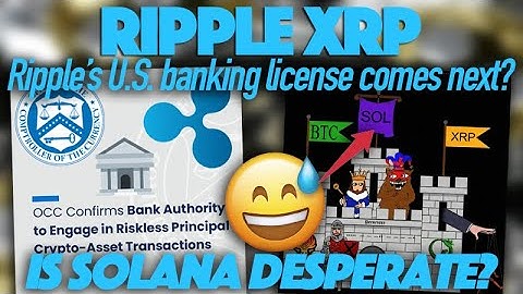 OCC Is Paving The Way For Ripple To Be A U.S. Bank & Is SOL Trying To Attract The XRP Community?