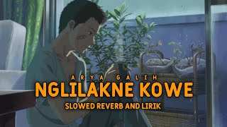 NGLILAKNE KOWE, ARYA GALIH ™(SLOWED REVERB AND LIRIK) #slowed #viral #terbaru #tiktok