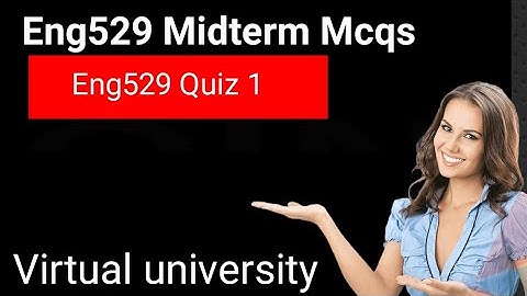 Eng529 Midterm Mcqs Mega file Fall 2024/eng529 quiz 1 2024/Virtual university