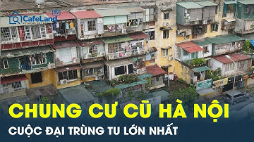 Hà Nội quyết tâm thực hiện cải tạo, xây dựng lại chung cư cũ | CafeLand