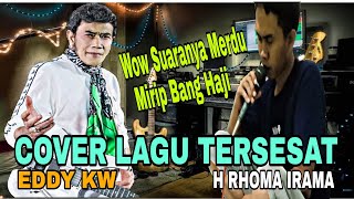 TERSESAT  ( H RHOMA IRAMA )  Cover Eddy Kw - Lagu Dangdut Tersesat