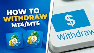 HOW TO WITHDRAW FROM METATRADER 4 AND 5