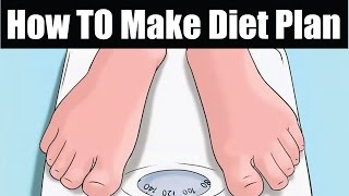 How to make a diet plan | create your own