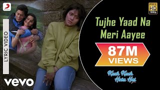 Tujhe Yaad Na Meri Aayee Lyric - Kuch Kuch Hota Hai|Shah Rukh Khan,Kajol|Udit Narayan - song kuch kuch hota hai lyrics