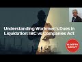 Understanding Workmen’s Dues in Liquidation: IBC vs Companies Act.|| #IBCAdvisory#InsolvencyLaw
