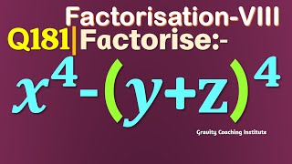 Q181 Factorise x 4- y z 4 Factorise x to the power 4 - y z whole to the power 4 x4