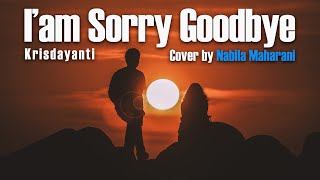 I'm sorry goodbye - Krisdayanti (Lirik) Cover by Nabila Maharani