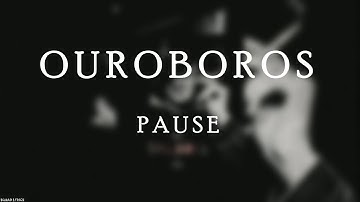 PAUSE - Ouroboros (Lyrics / Paroles)