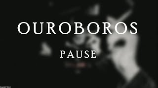 PAUSE - Ouroboros (Lyrics / Paroles)