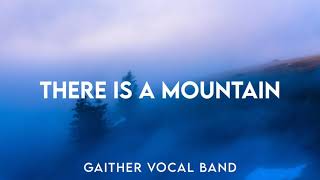 Video thumbnail of "Gaither Vocal Band - There Is a Mountain (Lyrics)"