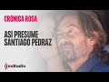 Crónica Rosa: Así presume Santiago Pedraz