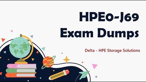 HPE0-J69 Delta - HPE Storage Solutions Real Dumps