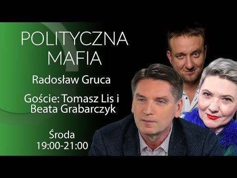 Polityczna Mafia - Tomasz Lis, Beata Grabarczyk - Radosław Gruca