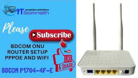 Router Setup PPPoE and WiFi BDCOM P1704-4F-E | ITsomnath