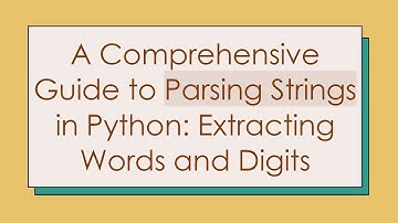 A Comprehensive Guide to Parsing Strings in Python: Extracting Words and Digits