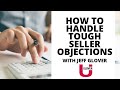 How to Handle Tough Seller Objections