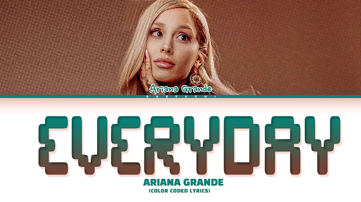 Ariana Grande 'Everyday' (Feat. Future) Lyrics (Color Coded Lyrics)