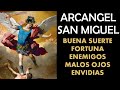 Arcangel San Miguel para la buena suerte, fortuna y contra enemigos, malos ojos, habladurías y envid