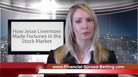 How Jesse Livermore Made Fortunes in the Stock Market