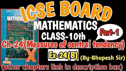 ICSE CL-10th ex-24(B) part-1 | ch-24 | Measures of Central Tendency (mean,median,quartile & mode)
