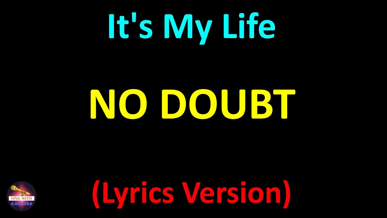 No Doubt - It's My Life (Lyrics version) - YouTube
