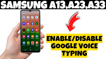 How to Enable/Disable Google Voice Typing Samsung A13,A23,A33