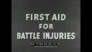 ' FIRST AID FOR BATTLE INJURIES '  WORLD WAR II INFANTRY TRAINING FILM    GUNSHOT VICTIM 17194