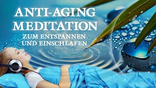 Zeitloser Jungbrunnen | Anti-Aging-Meditation | Entspannen und einschlafen