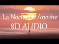 Bad Bunny x ROSALIA - La Noche De Anoche (8D AUDIO) 360°