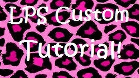 LPS Custom Tutorial - How to Remove Paint from LPS