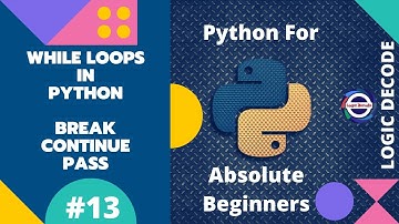 #13 while Loops with break, continue and pass - Python for Absolute Beginners 2022