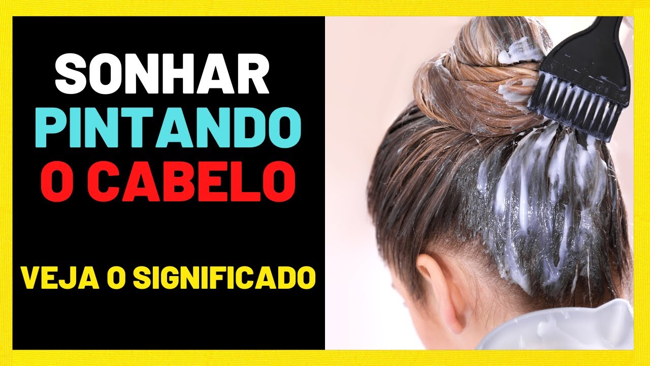 Sonhar PINTANDO o CABELO - Qual será o significado? - YouTube