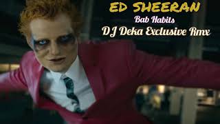 Video voorbeeld van "Ed Sheeran - Bad Habits (DJ Deka Exclusive Remix) ⚡"