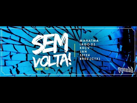 Mahatma - Sem Volta! Part. Iago DZ, KBÇV, JAN, Sete4 & Breu [Prod. DZ]