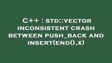 C++ : std::vector inconsistent crash between push_back and insert(end(),x)