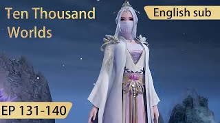 [Eng Sub] Ten Thousand Worlds EP131-140 The Sovereign of All Realms