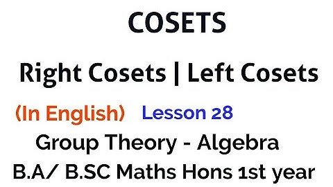 Cosets - Right Coset & Left Coset -  Definition - Group Theory