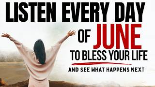 PRAY THIS Powerful June Prayer for Blessing and Breakthrough: Listen Every Day Christian Motivation
