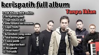 Kerispatih  Album Tanpa Iklan  Kumpulan Kerispatih Terbaik 2025