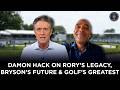 Damon Hack on Rory’s Legacy, Bryson’s Future & Golf’s Greatest Venues | 5 Clubs