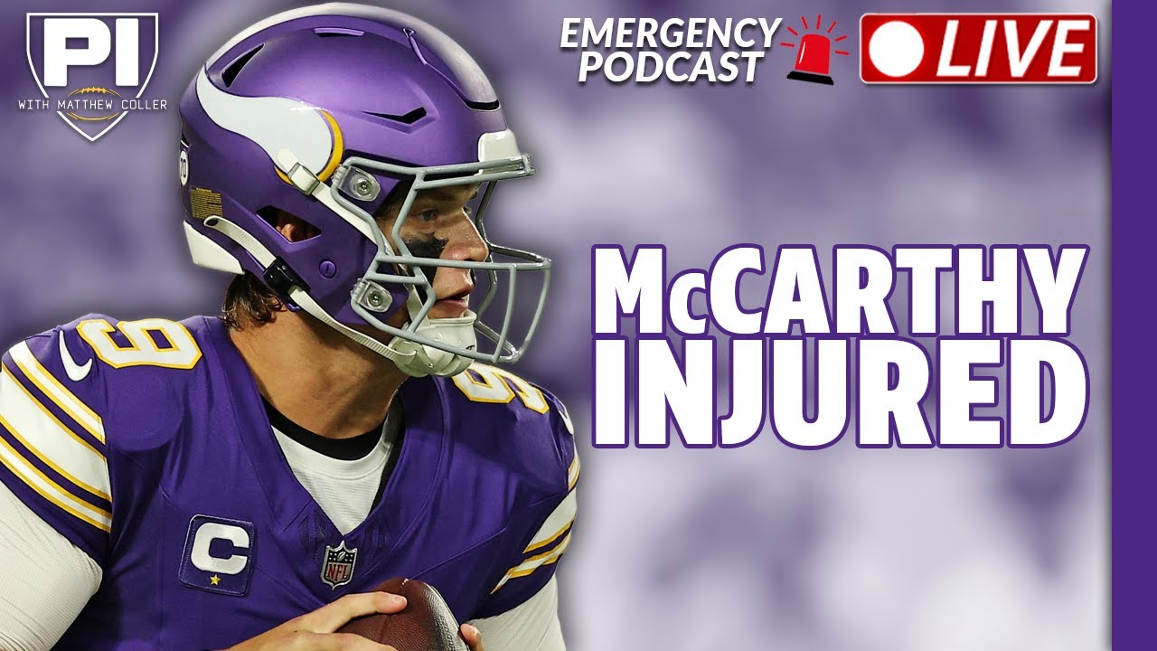 EMERGENCY POD: JJ MCCARTHY OUT WITH INJURY, WENTZ IN