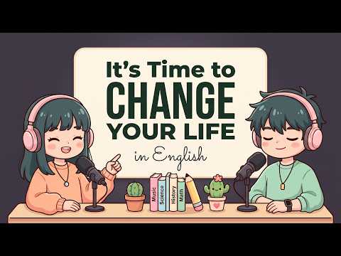 Change Your Life in English | English Podcast For Easy English Conversation | Learn English Fast