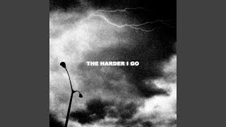 Download lagu The Harder I Go