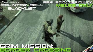 Splinter Cell: Blacklist - Grim Mission: Border Crossing |Melee Only (Realistic Difficulty)