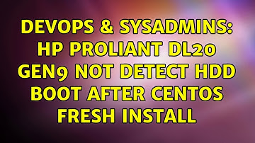DevOps & SysAdmins: HP Proliant DL20 Gen9 not detect hdd boot after CentOS fresh install
