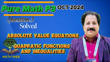 Pure Math P3 Oct 2024 [Q3] Edexcel IAL WMA 13/01| Absolute value equation, Solving inequalities