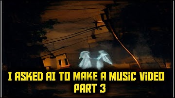 I asked AI to make a Music Video Part 3